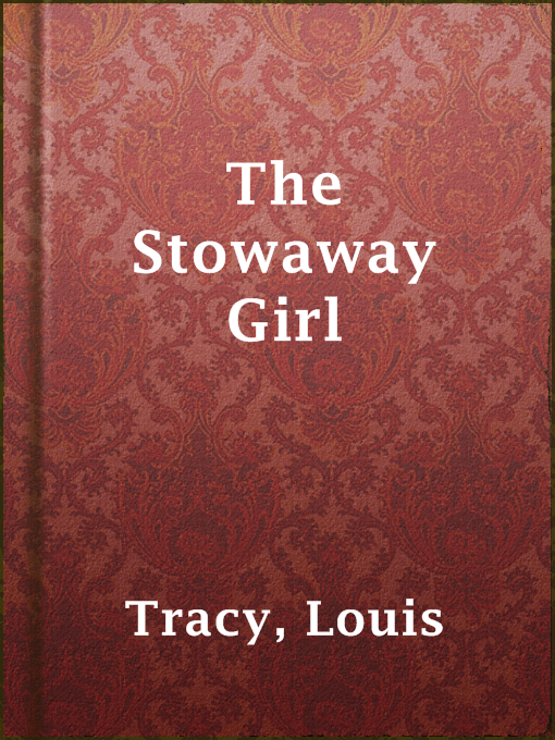 Title details for The Stowaway Girl by Louis Tracy - Available